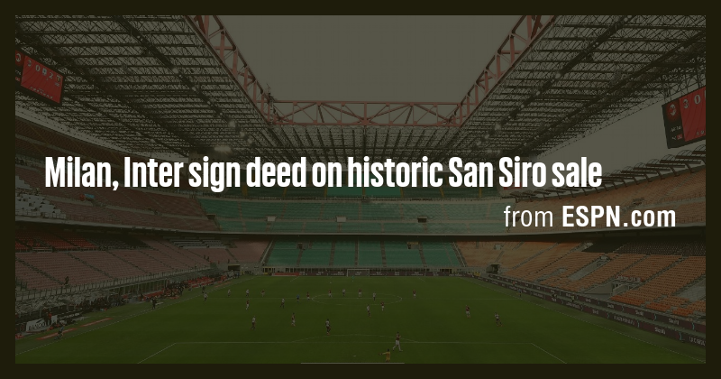 Milan, Inter sign deed on historic San Siro sale - Briefly