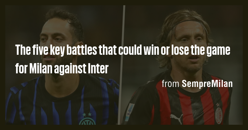 The five key battles that could win or lose the game for Milan against ...