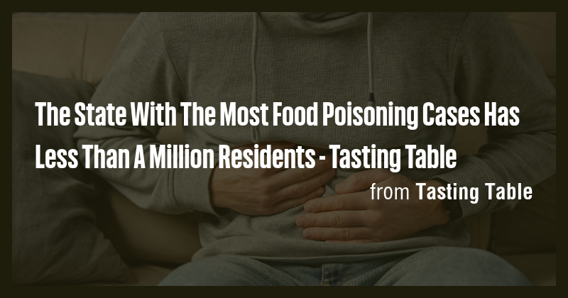 The State With The Most Food Poisoning Cases Has Less Than A Million ...