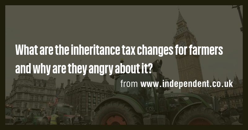 What are the inheritance tax changes for farmers and why are they angry ...