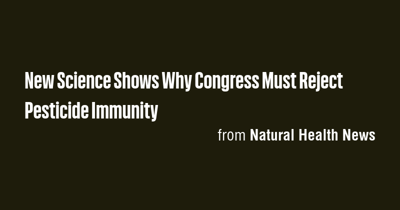 New Science Shows Why Congress Must Reject Pesticide Immunity - Briefly