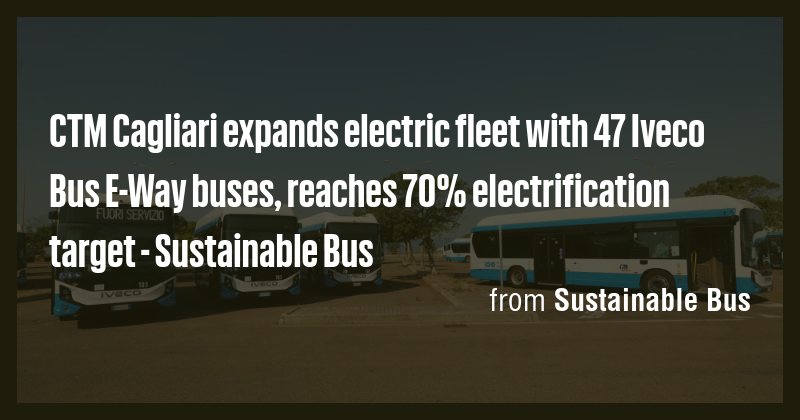 CTM Cagliari expands electric fleet with 47 Iveco Bus E-Way buses ...