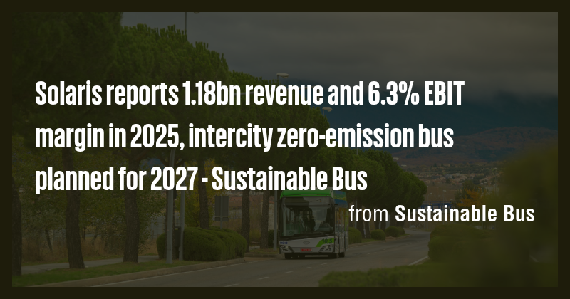 Solaris reports 1.18bn revenue and 6.3% EBIT margin in 2025, intercity ...