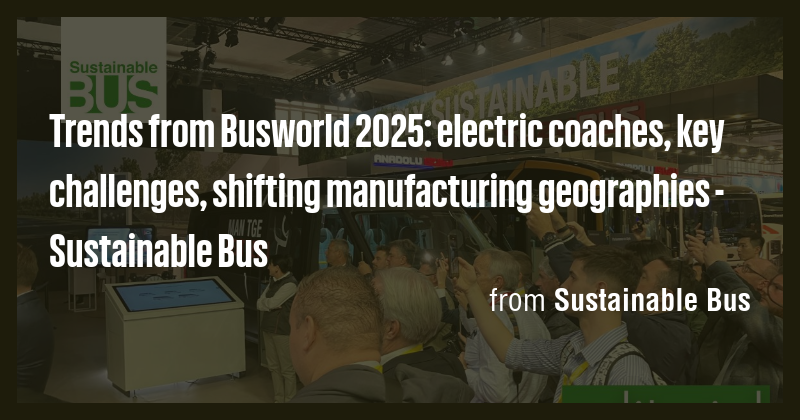 Trends from Busworld 2025: electric coaches, key challenges, shifting ...