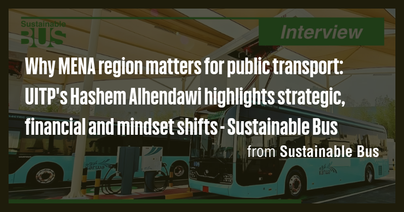 Why MENA region matters for public transport: UITP's Hashem Alhendawi ...