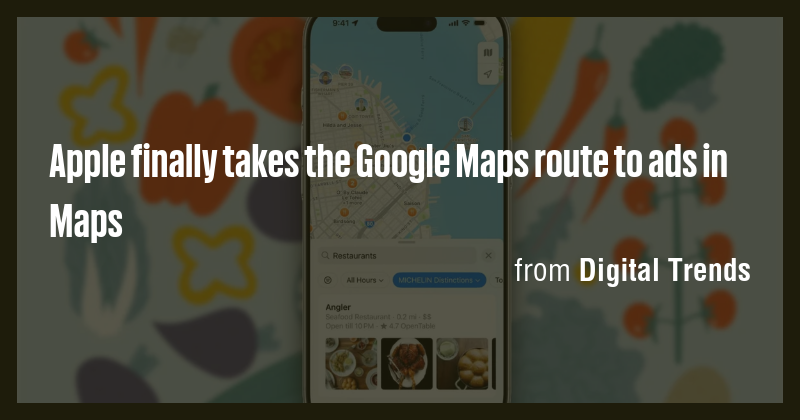 Apple finally takes the Google Maps route to ads in Maps - Briefly