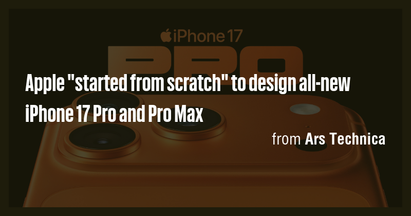 Apple "started from scratch" to design all-new iPhone 17 Pro and Pro ...