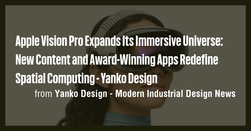 Apple Vision Pro Expands Its Immersive Universe: New Content and Award ...