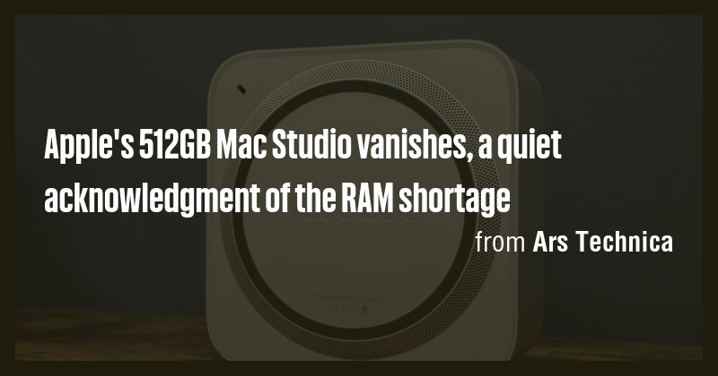 Apple's 512GB Mac Studio vanishes, a quiet acknowledgment of the RAM ...