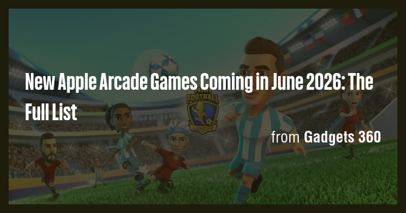 New Apple Arcade Games Coming in June 2026: The Full List - Briefly