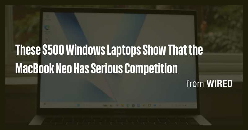 These $500 Windows Laptops Show That the MacBook Neo Has Serious ...