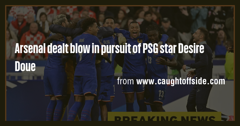 Arsenal dealt blow in pursuit of PSG star Desire Doue - Briefly