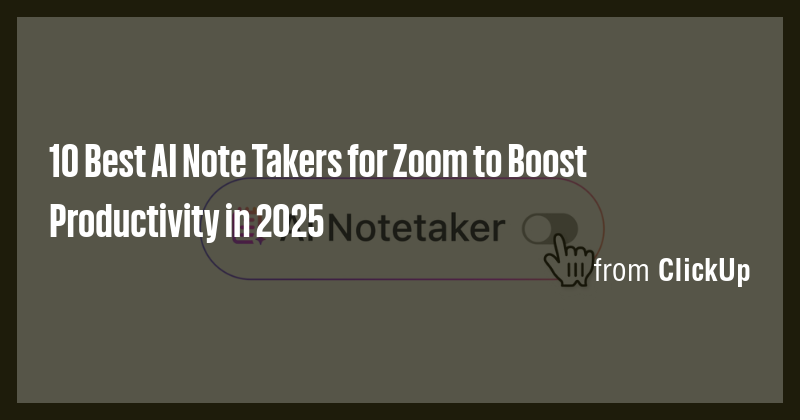 10 Best AI Note Takers for Zoom to Boost Productivity in 2025 - Briefly