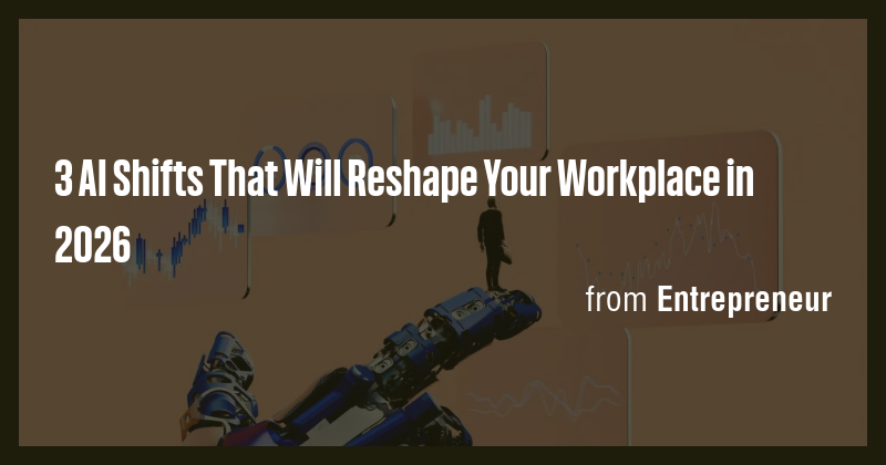 3 AI Shifts That Will Reshape Your Workplace in 2026 - Briefly