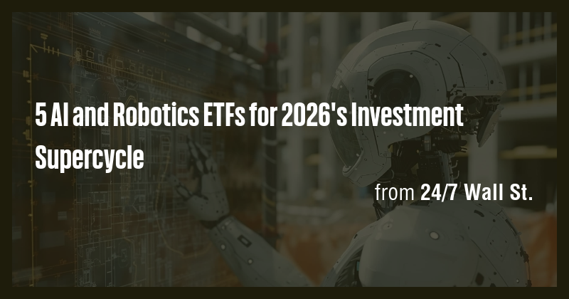 5 AI and Robotics ETFs for 2026's Investment Supercycle - Briefly