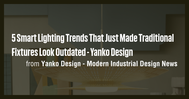 5 Smart Lighting Trends That Just Made Traditional Fixtures Look ...