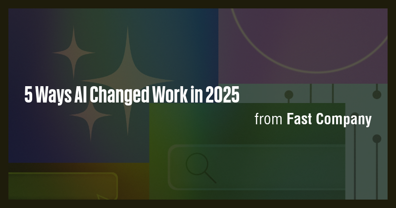 5 Ways AI Changed Work in 2025 - Briefly