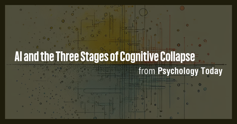 AI and the Three Stages of Cognitive Collapse - Briefly