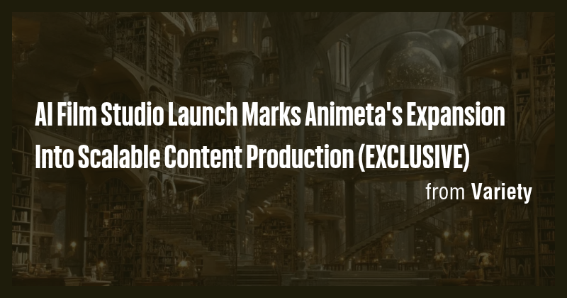 AI Film Studio Launch Marks Animeta's Expansion Into Scalable Content ...