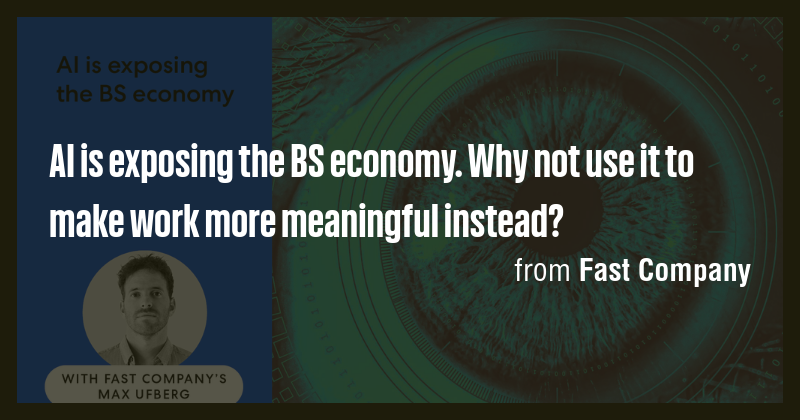 AI is exposing the BS economy. Why not use it to make work more ...