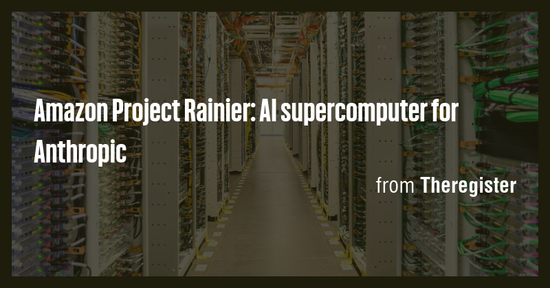 Amazon Project Rainier: AI supercomputer for Anthropic - Briefly