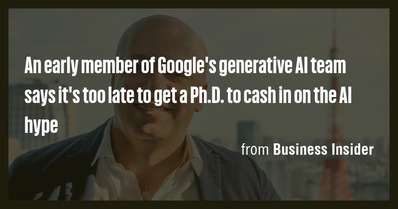An early member of Google's generative AI team says it's too late to ...