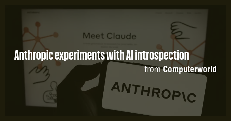 Anthropic experiments with AI introspection - Briefly