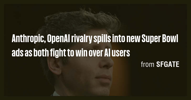 Anthropic, OpenAI rivalry spills into new Super Bowl ads as both fight ...