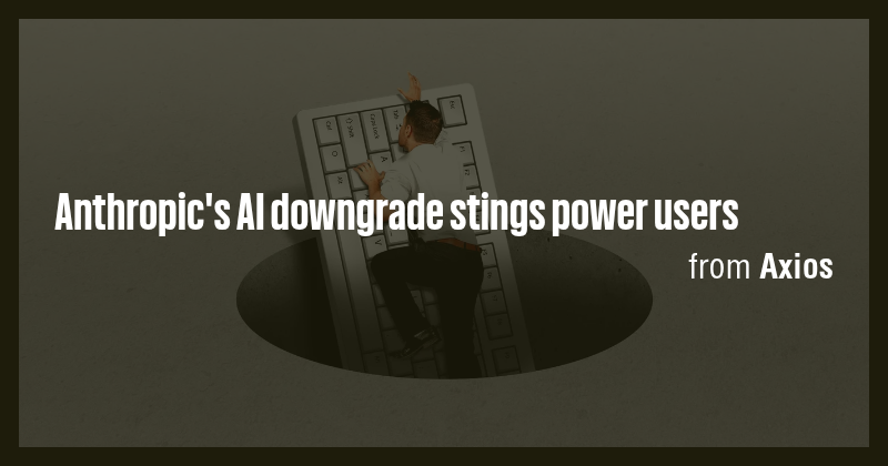 Anthropic's AI downgrade stings power users - Briefly