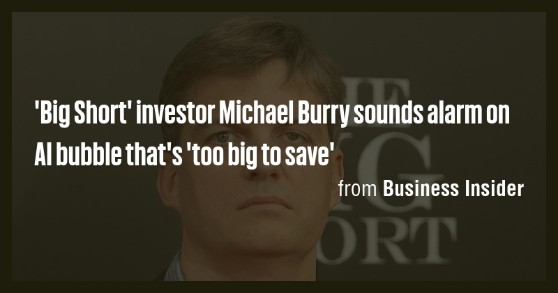 'Big Short' investor Michael Burry sounds alarm on AI bubble that's ...