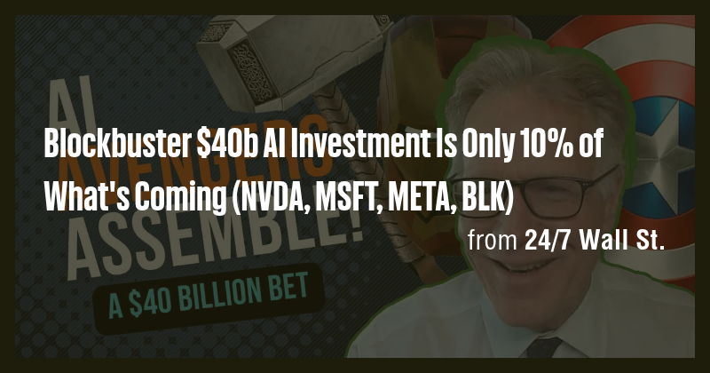 Blockbuster $40b AI Investment Is Only 10% of What's Coming (NVDA, MSFT ...