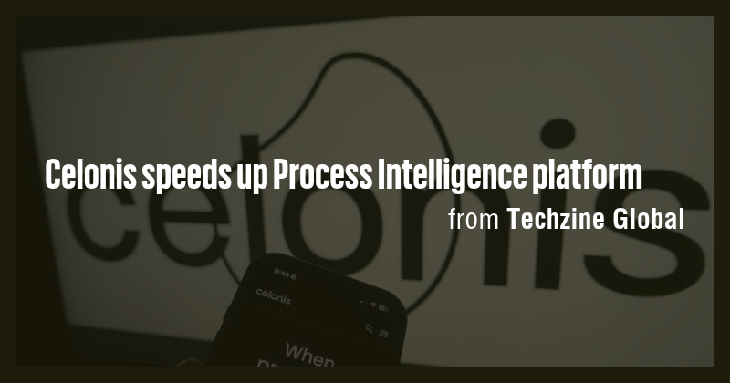 Celonis speeds up Process Intelligence platform - Briefly