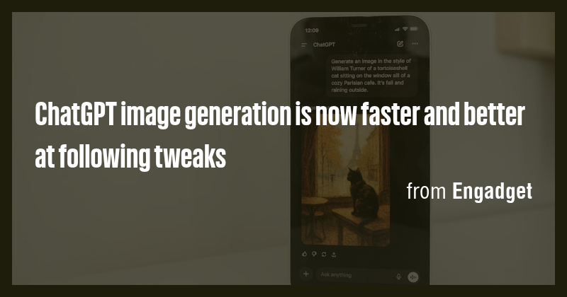 ChatGPT image generation is now faster and better at following tweaks ...