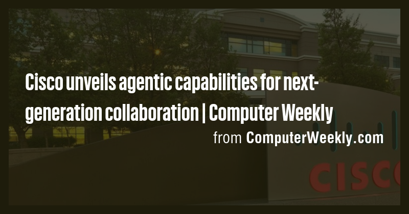 Cisco unveils agentic capabilities for next-generation collaboration ...