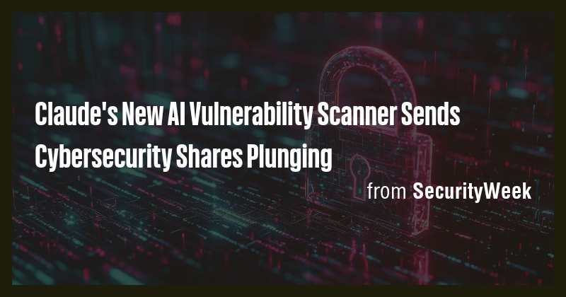Claude's New AI Vulnerability Scanner Sends Cybersecurity Shares ...