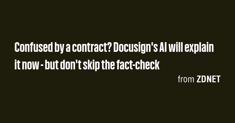 Confused by a contract? Docusign's AI will explain it now - but don't ...