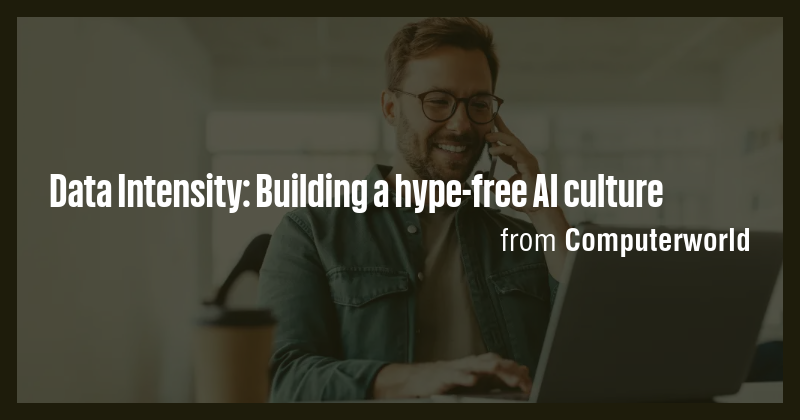 Data Intensity: Building a hype-free AI culture - Briefly