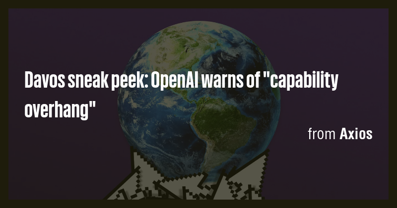 Davos sneak peek: OpenAI warns of 
