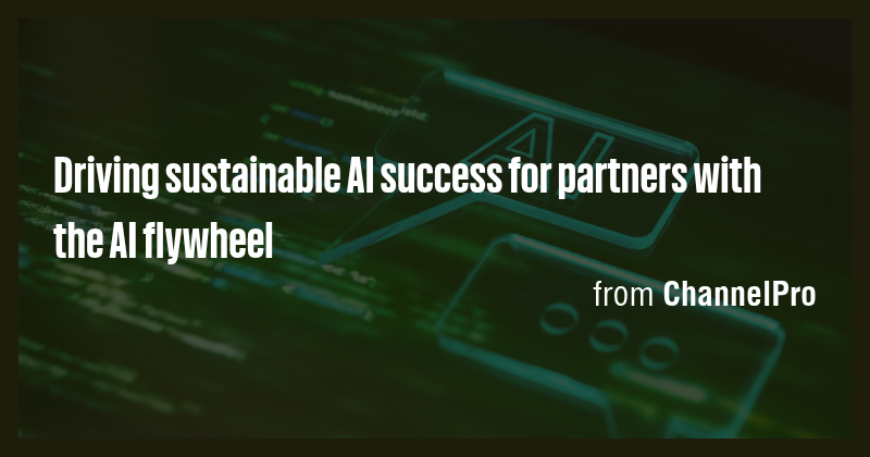 Driving sustainable AI success for partners with the AI flywheel - Briefly