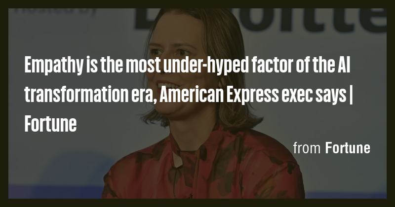 Empathy is the most under-hyped factor of the AI transformation era ...