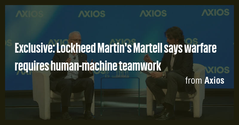 Exclusive: Lockheed Martin's Martell says warfare requires human ...