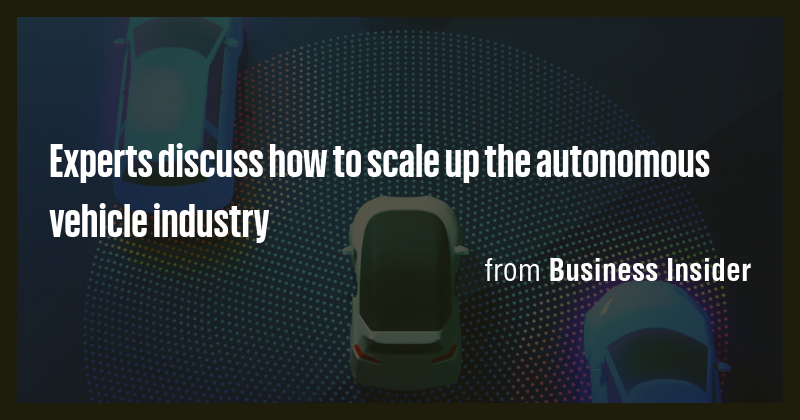 Experts discuss how to scale up the autonomous vehicle industry - Briefly