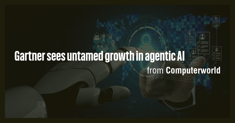 Gartner sees untamed growth in agentic AI - Briefly