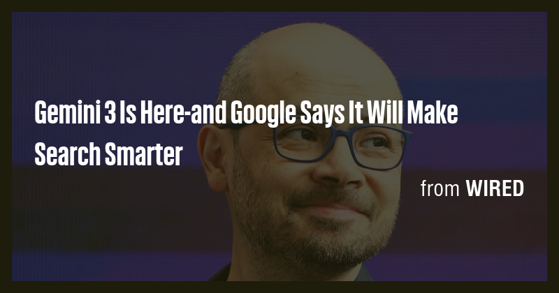 Gemini 3 Is Here-and Google Says It Will Make Search Smarter - Briefly