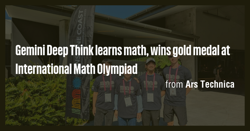 Gemini Deep Think learns math, wins gold medal at International Math ...