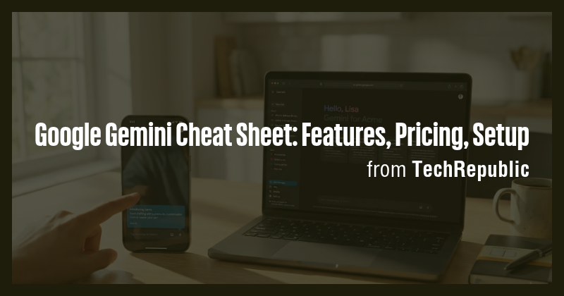 Google Gemini Cheat Sheet: Features, Pricing, Setup - Briefly