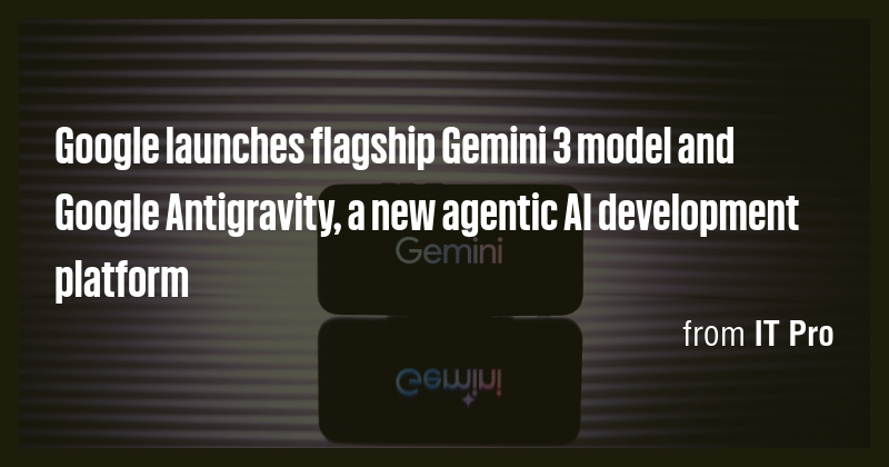Google launches flagship Gemini 3 model and Google Antigravity, a new ...