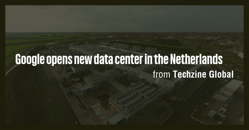 Google opens new data center in the Netherlands - Briefly