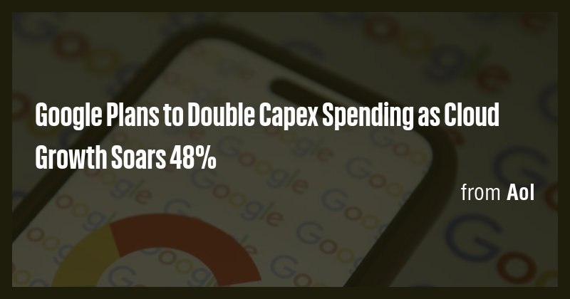 Google Plans to Double Capex Spending as Cloud Growth Soars 48% - Briefly