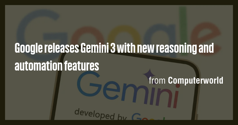 Google releases Gemini 3 with new reasoning and automation features ...